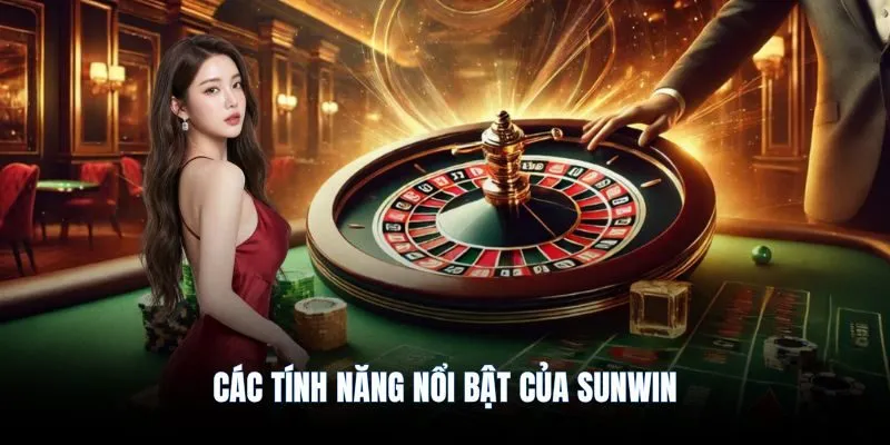 Các tính năng nổi bật của Sunwin